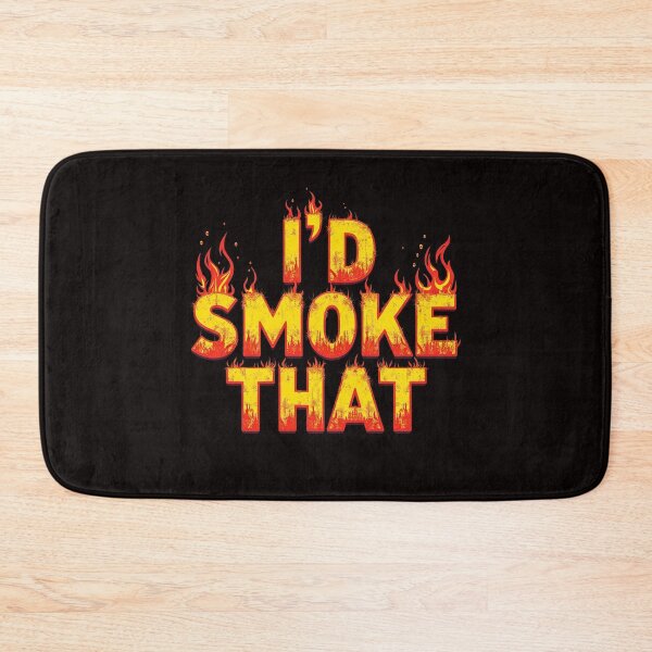 Item preview,  I'd Smoke That designed and sold by GavloDesign.
