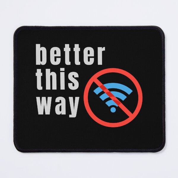 Item preview, Better This Way – Wi-Fi Disabled Offline Tech Burnout Design designed and sold by MK-Charlie.