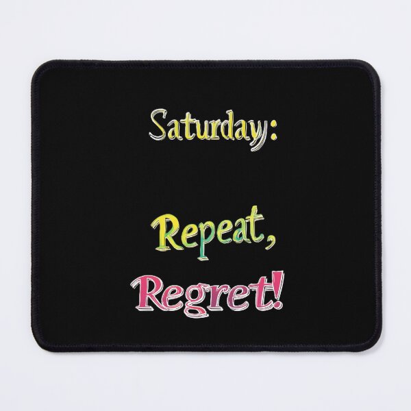Item preview,  Saturday ,  repeat, regret designed and sold by Kat's Design Hub.