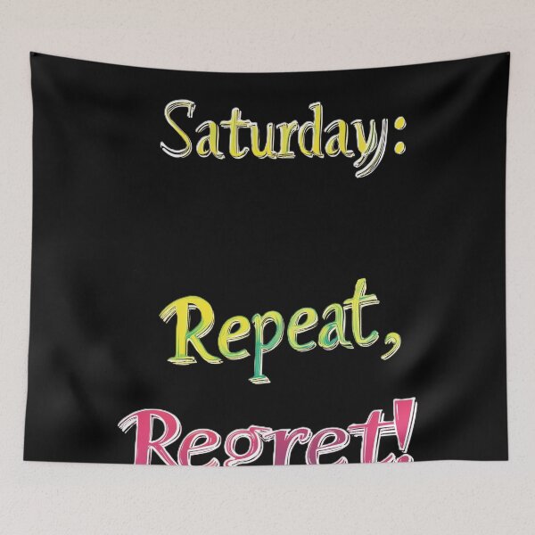 Item preview,  Saturday ,  repeat, regret designed and sold by Kat's Design Hub.