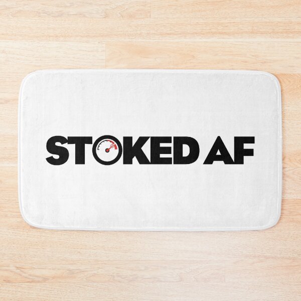 Item preview, Stoked AF designed and sold by Esskay Designs.