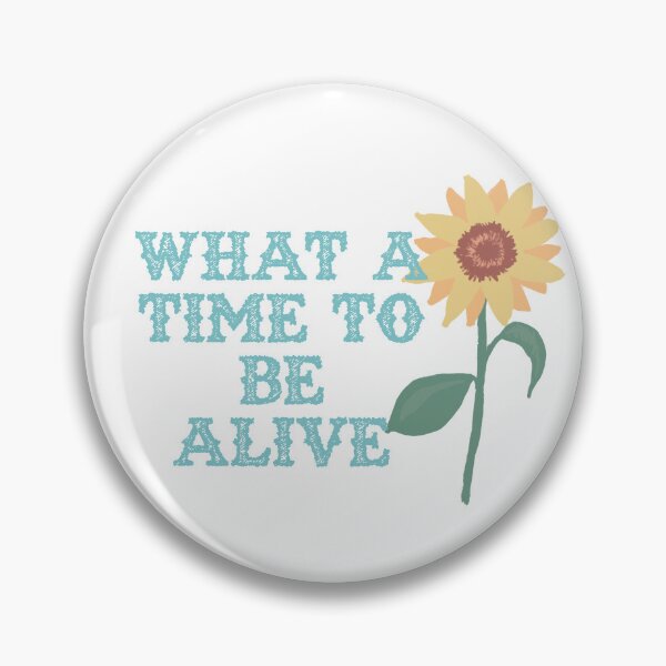 Item preview, What a Time to Be Alive designed and sold by LilacLolita.