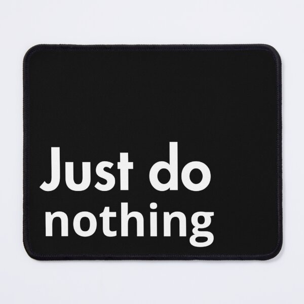 Item preview, Just do nothing designed and sold by youniversum-eu.