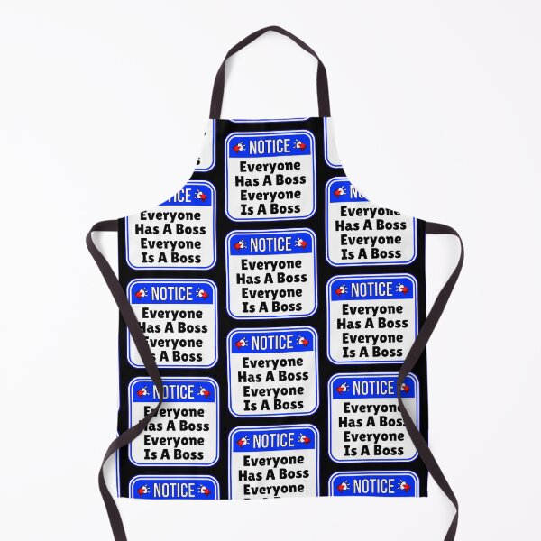 Item preview, NOTICE: Everyone Has A Boss - Everyone Is A Boss - funny warning signs designed and sold by DesignsFromTW-S.