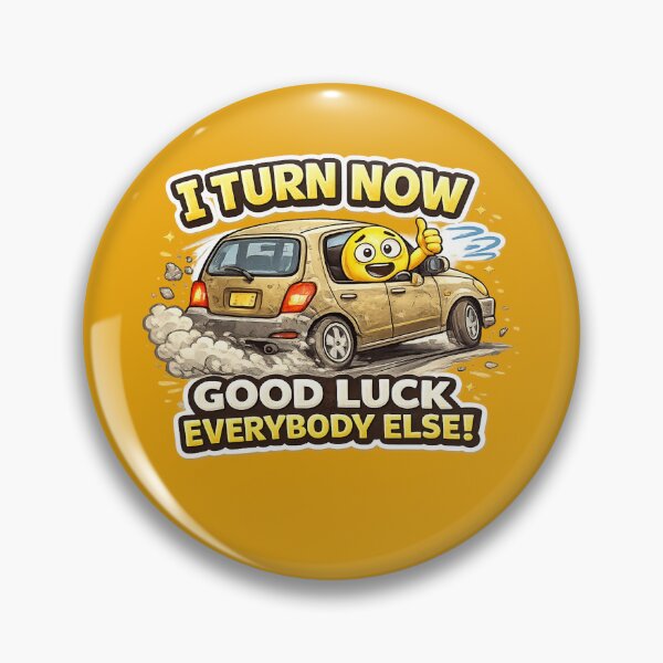 Item preview, i turn now good luck everybody else designed and sold by BusDriverCod.