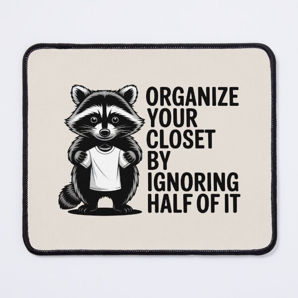 Item preview, Organize Your Closet By Ignoring Half Of It Funny Raccoon Art designed and sold by SplashTastic.