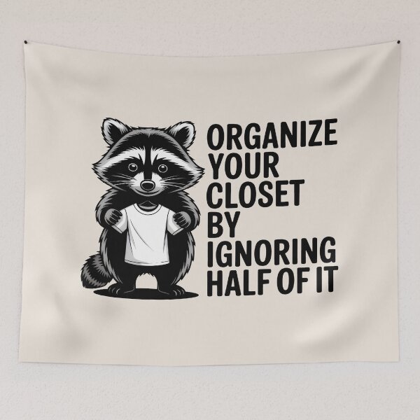 Item preview, Organize Your Closet By Ignoring Half Of It Funny Raccoon Art designed and sold by SplashTastic.