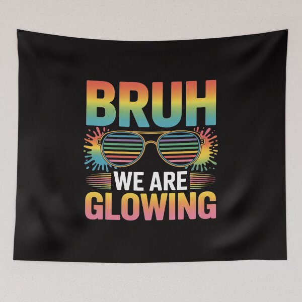 Item preview, Bruh We are Glowing in My Glowing Era designed and sold by HesterFoley.