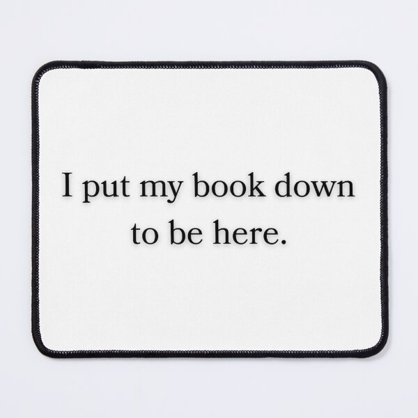 Item preview, I Put My Book Down To Be Here designed and sold by lavndershrtdays.