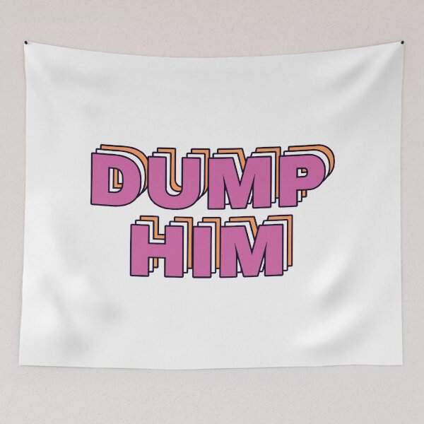 Item preview, Dump Him designed and sold by lavndershrtdays.