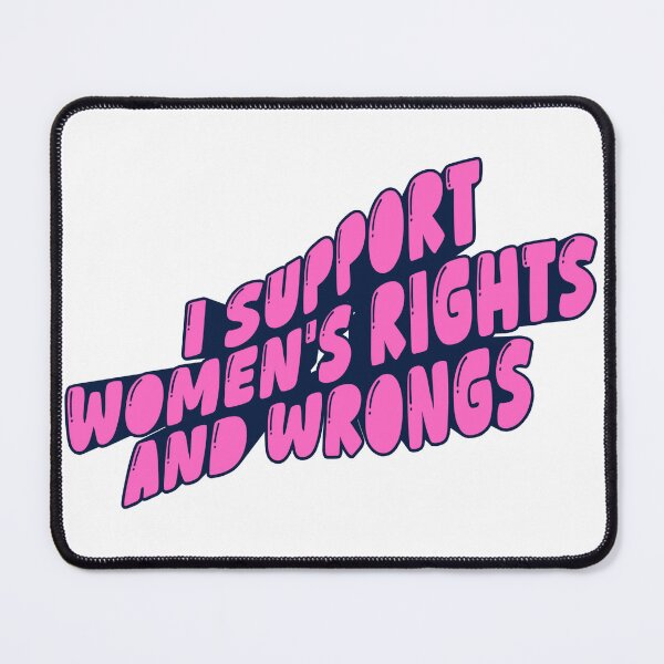 Item preview, I Support Women's Rights and Wrongs designed and sold by lavndershrtdays.