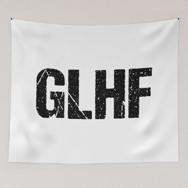 Item preview, GLHF, Good Luck, Have Fun Gritty Typography  designed and sold by Memes N Lore .