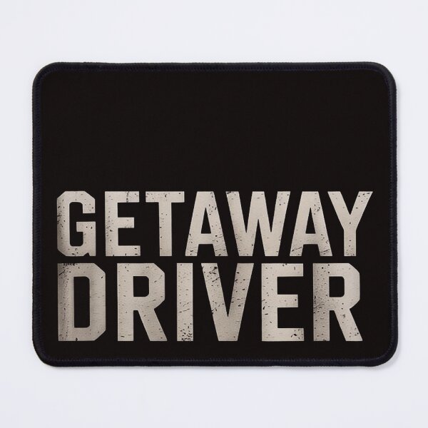Item preview, Getaway Driver  saying sarcastic novelty cool designed and sold by RONALPARAD.
