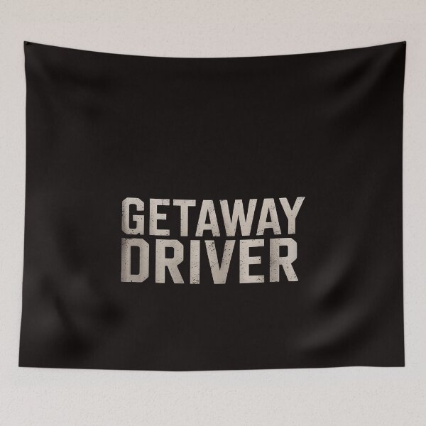 Item preview, Getaway Driver  saying sarcastic novelty cool designed and sold by RONALPARAD.
