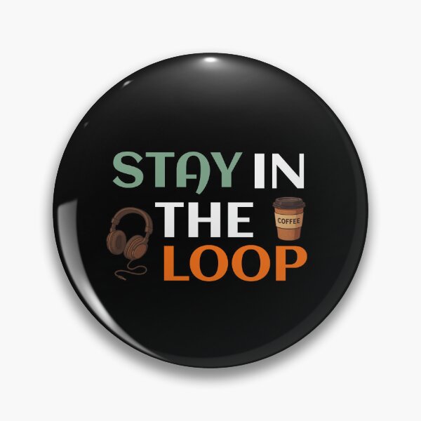 Item preview, Stay In The Loop designed and sold by TheFineShirt.