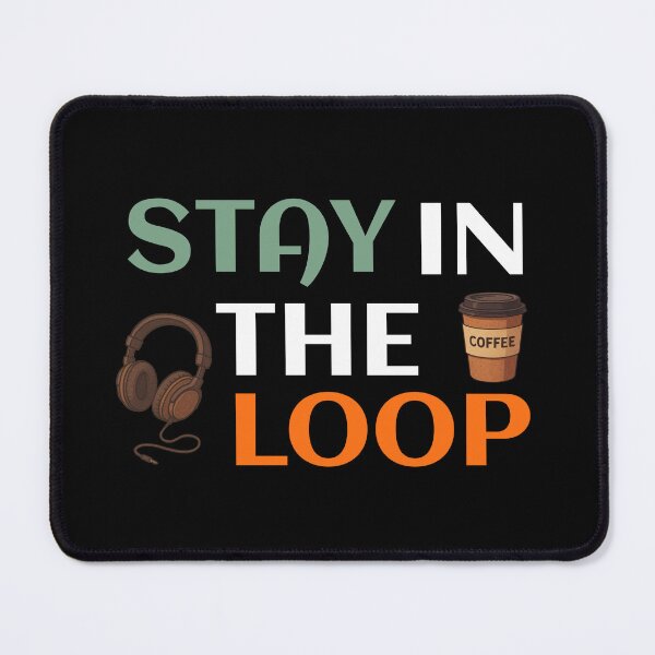 Item preview, Stay In The Loop designed and sold by TheFineShirt.