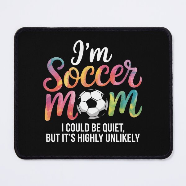 Item preview, I'm Soccer Mom I could be quiet Soccerball Soccer designed and sold by AmandasHastie.