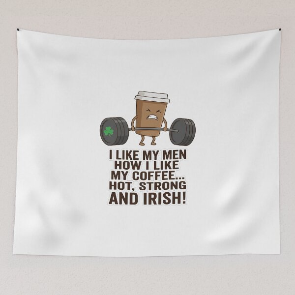 Item preview, I Like My Men Hot Strong And Irish Funny Graphic designed and sold by chattsuede.