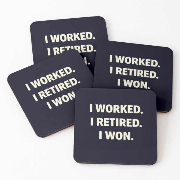 Item preview, I Worked. I Retired. I Won. designed and sold by Syrupulse.