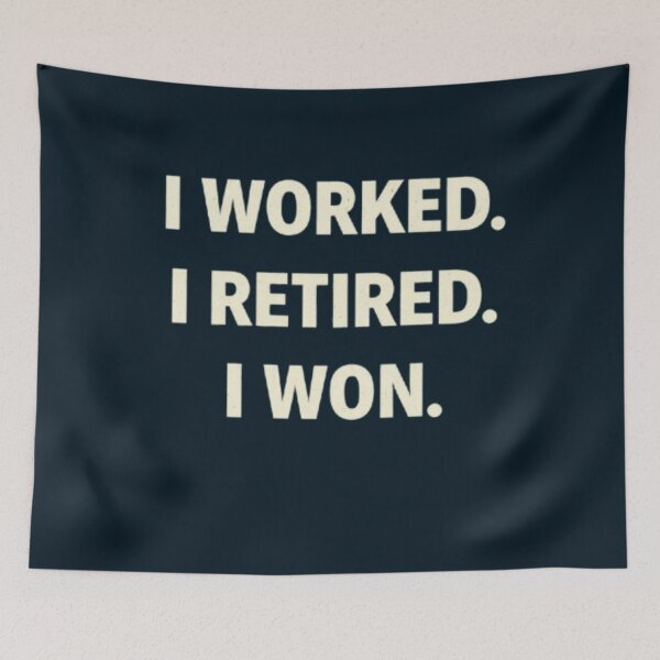 Item preview, I Worked. I Retired. I Won. designed and sold by Syrupulse.
