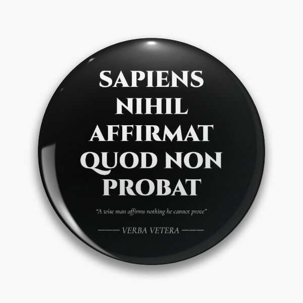 Item preview, Sapiens Nihil Affirmat Quod Non Probat – Latin Wisdom Quote designed and sold by BrushRushX.