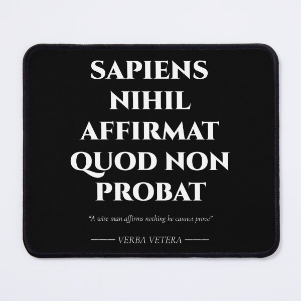 Item preview, Sapiens Nihil Affirmat Quod Non Probat – Latin Wisdom Quote designed and sold by BrushRushX.