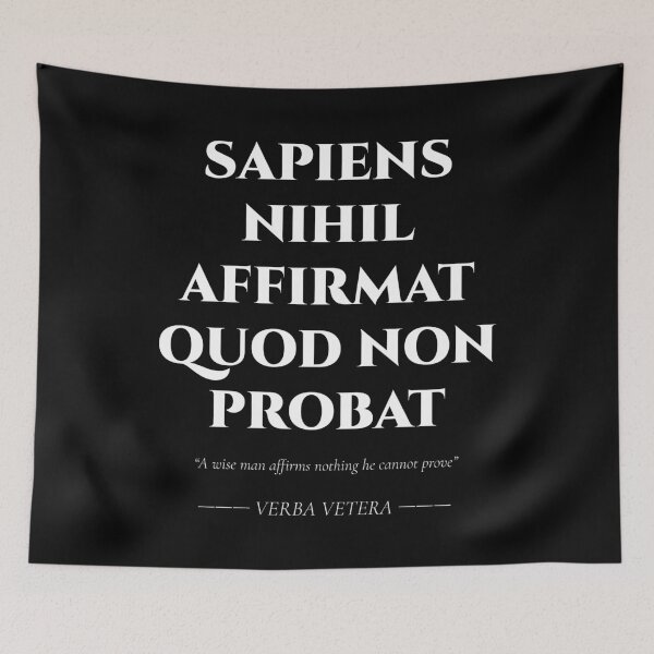Item preview, Sapiens Nihil Affirmat Quod Non Probat – Latin Wisdom Quote designed and sold by BrushRushX.
