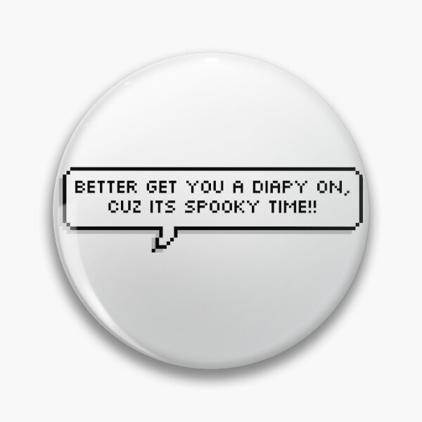 Item preview, BETTER GET YOU A DIAPY ON, CUZ IT’S SPOOKY TIME designed and sold by megromancer.