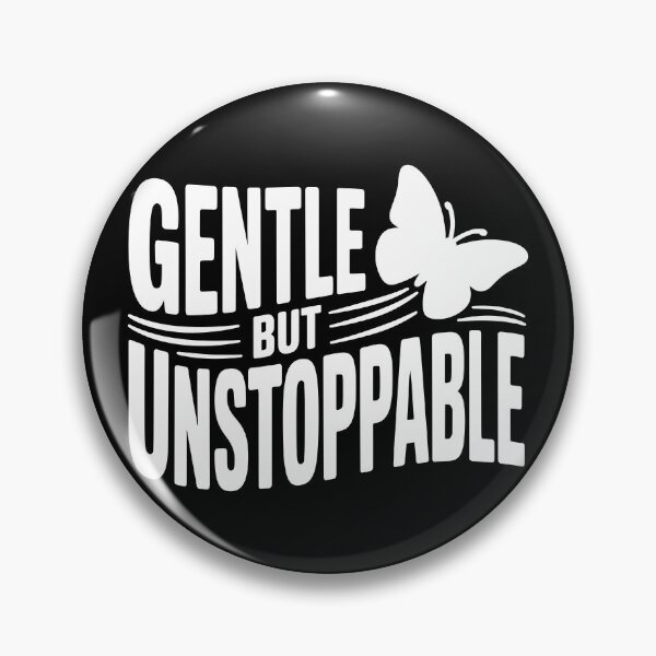 Item preview, Gentle but Unstoppable designed and sold by theartfulaspie.