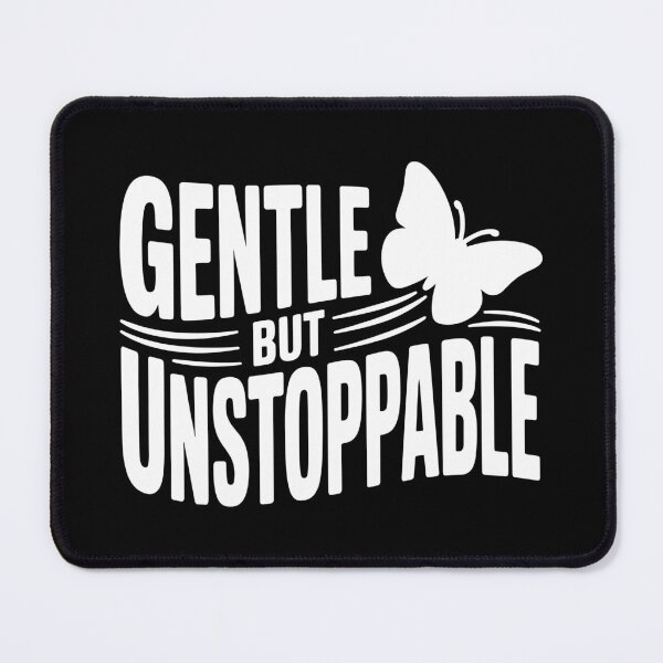 Item preview, Gentle but Unstoppable designed and sold by theartfulaspie.