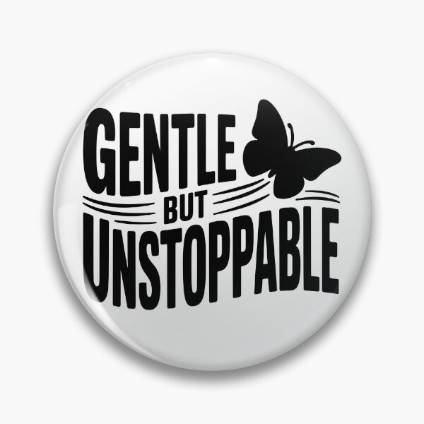 Item preview, Gentle but Unstoppable designed and sold by theartfulaspie.