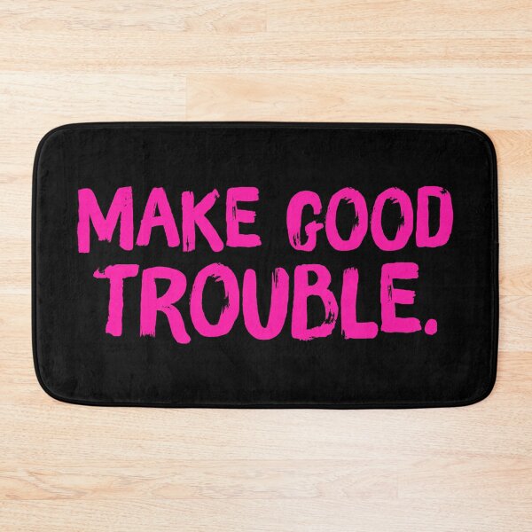 Item preview, Make Good Trouble - Pink designed and sold by sillyjess.