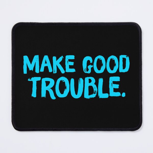 Item preview, Make Good Trouble - Sky Blue designed and sold by sillyjess.