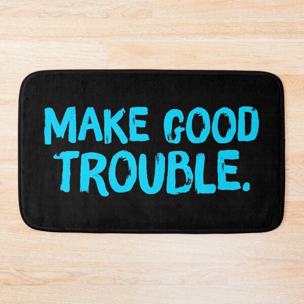 Item preview, Make Good Trouble - Sky Blue designed and sold by sillyjess.