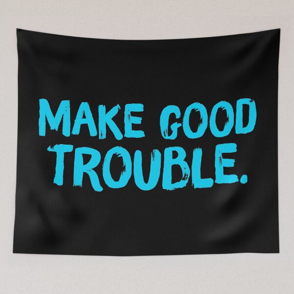 Item preview, Make Good Trouble - Sky Blue designed and sold by sillyjess.