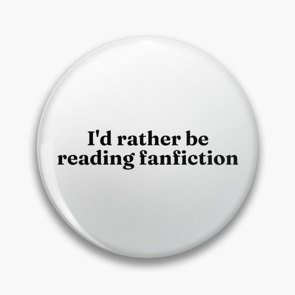 Item preview, I'd Rather Be Reading Fanfiction designed and sold by Bodelvern.