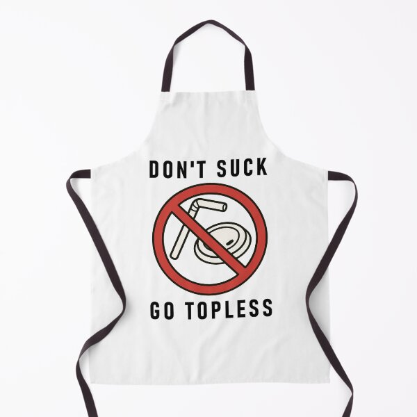 Item preview, Don't Suck, Go Topless designed and sold by Another Hare Brained Scheme.