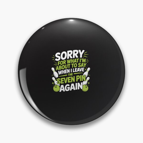 Item preview, Funny Sorry for What I Say Leaving Seven Pin Bowling Alley designed and sold by kiralynstration.