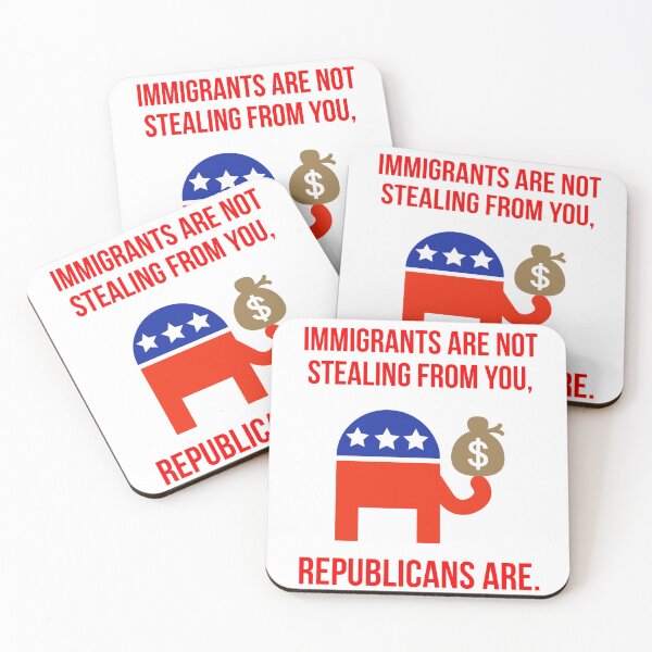 Item preview, Immigrants are not stealing from you, Republicans are. designed and sold by Rachel the Artist .