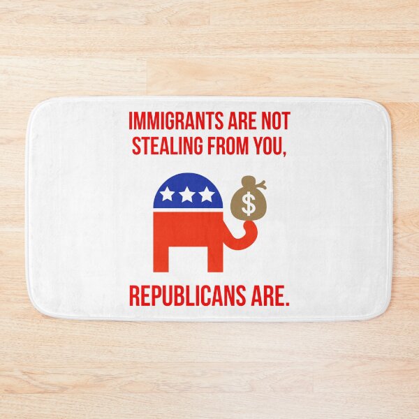 Item preview, Immigrants are not stealing from you, Republicans are. designed and sold by Rachel the Artist .