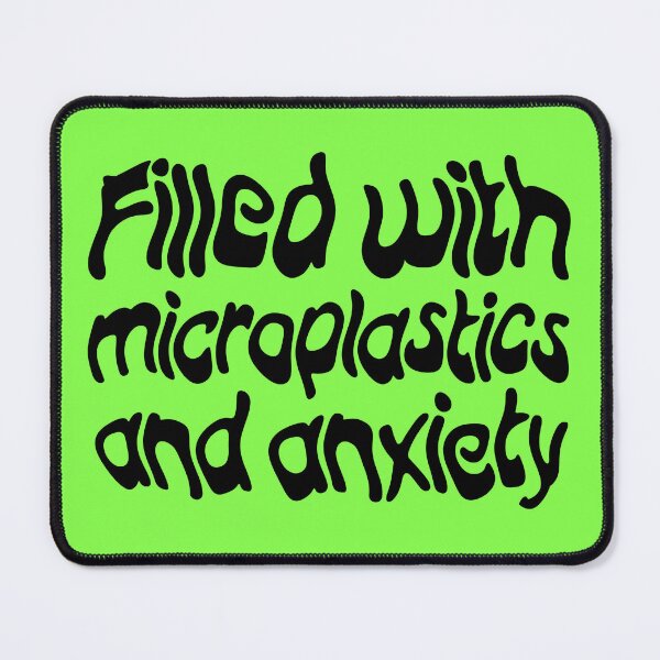 Item preview, Filled with Microplastics and Anxiety - Black designed and sold by sillyjess.