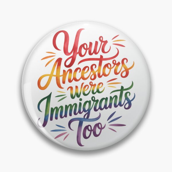 Item preview, Your Ancestors Were Immigrants Too Pro Immigration designed and sold by Katey1285.