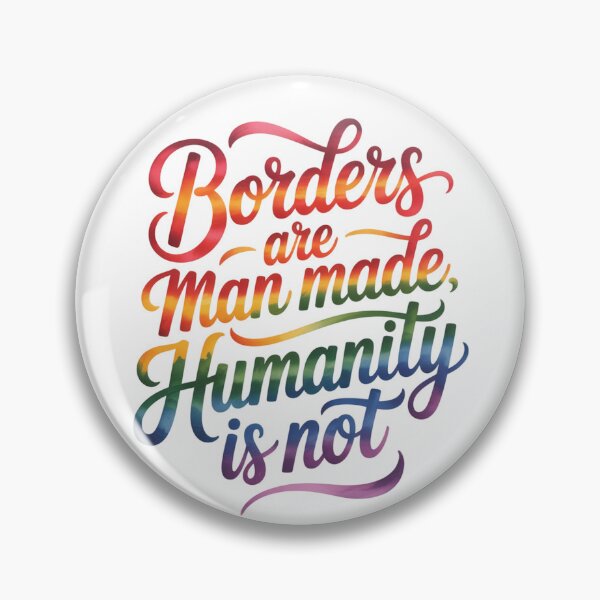 Item preview, Borders are Man Made, Humanity is Not designed and sold by Katey1285.