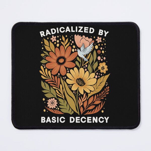 Item preview, Radicalized by Basic Decency Shirt - Social Justice Activist Tee - Human Rights & Equality Statement Graphic Top designed and sold by AdyKurniawan.