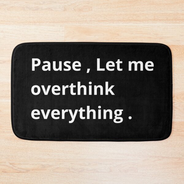 Item preview, Pause, Let me overthink everything. designed and sold by darkzak.