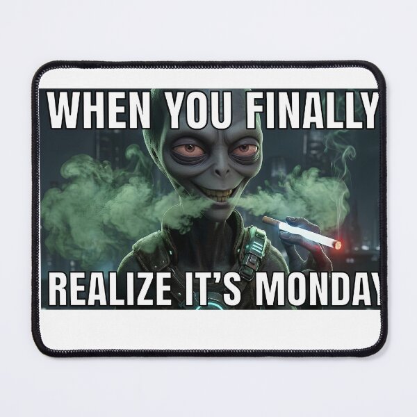 Item preview, Funny Alien Monday Realization Meme Quote designed and sold by Amortap1011.