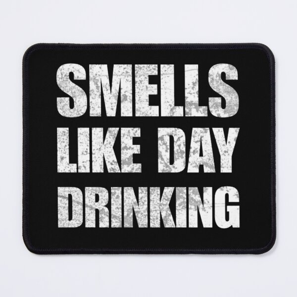 Item preview, Smells Like Day Drinking  designed and sold by TheEndDesign.