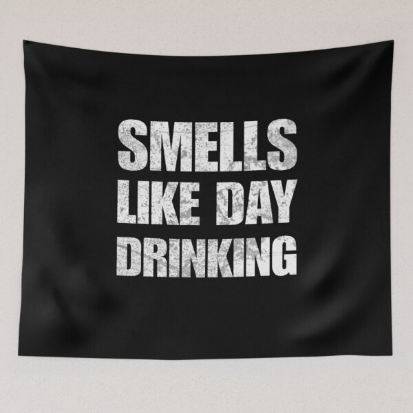 Item preview, Smells Like Day Drinking  designed and sold by TheEndDesign.