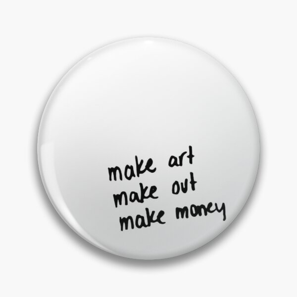 Item preview, make art make out make money designed and sold by effortlesstudio.