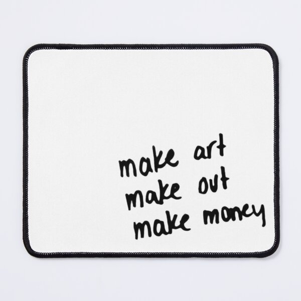 Item preview, make art make out make money designed and sold by effortlesstudio.